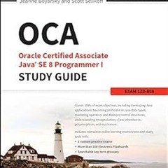 OCA: Oracle Certified Associate Java SE 8 Programmer I Study Guide: Exam 1Z0-808 (Sybex Study G