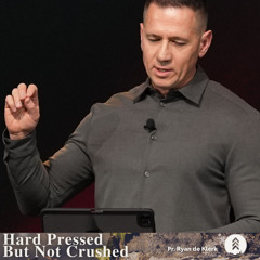 27 July - Pr. Ryan De Klerk - And So We Build Kingdom Together - "Hard Pressed But Not Crushed"