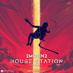 House Station EP11 "2MOEIN2" Ario Session 082