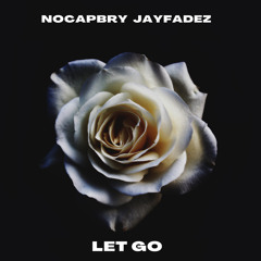 LET GO (FT. JAYFADEZ)