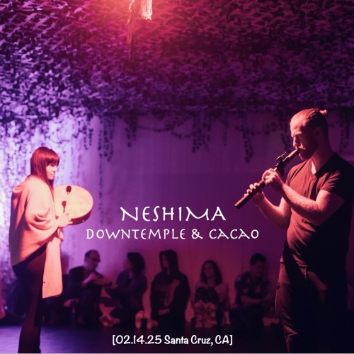 Downtemple & Cacao: LOVE [Santa Cruz, 02.14.25]