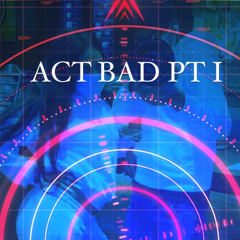 Act Bad FT Sha Finesse