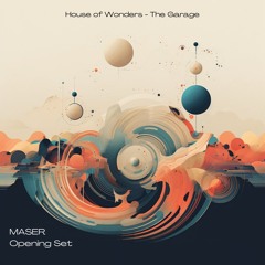 MASER - House of Wonders The Garage (opening set)