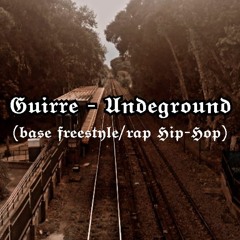 Guirre - Undeground (base freestyle/rap Hip-Hop)
