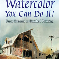 VIEW EPUB 📙 Watercolor: You Can Do It!: From Concept to Finished Painting (Dover Art