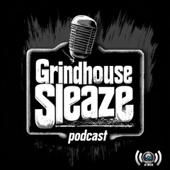 The Grindhouse Sleaze Podcast Season #3 Episode# 013 - Aunt Cheryl’s Meat Madness