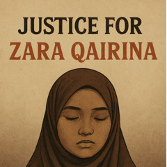 JUSTICE FOR ZARA QAIRINA