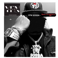 YFNSOSSA - When I Grind get it in