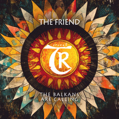 The Friend - Balkans Are Calling (Original Mix) [Tibetania Orient]