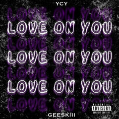 YCY & GEESKIII - Love On You (Official Audio)