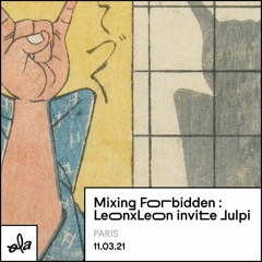Mixing Forbidden • LeonxLeon invite Julpi