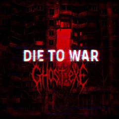 Die to War