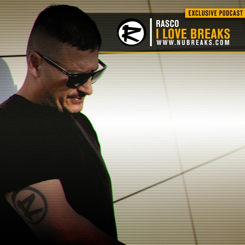 Stream RASCO @ I LOVE BREAKS - EXCLUSIVE PODCAST [NUBREAKS.COM] by ...