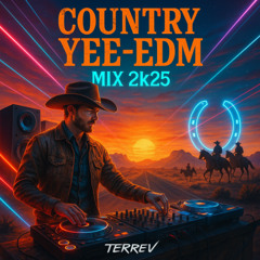 Country YEE-EDM Mix 2k25 by TERREV