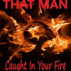 That Man - Caught In Your Fire (feat Cassie)