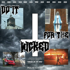DO IT FOR THE WICKED