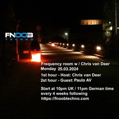 DJ Chris van Deer + Paulo AV @ Frequency room : Fnoob Techno Radio #10 25.03.2024