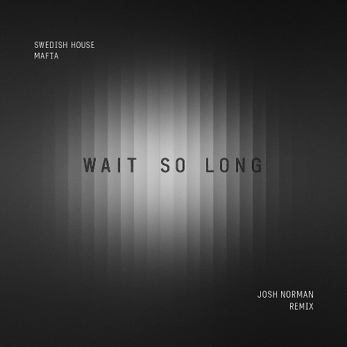 Swedish House Mafia - Wait So Long (Josh Norman Remix) * FREE DOWNLOAD *