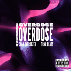 OVERDOSE (feat. Chan Overdozed)