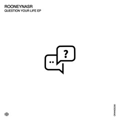 RooneyNasr - Question Your Life (Original Mix) [Orange Recordings] - ORANGE230