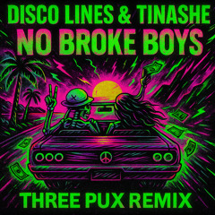 Disco Lines & Tinashe - No Broke Boys (Three Pux dubstep remix)