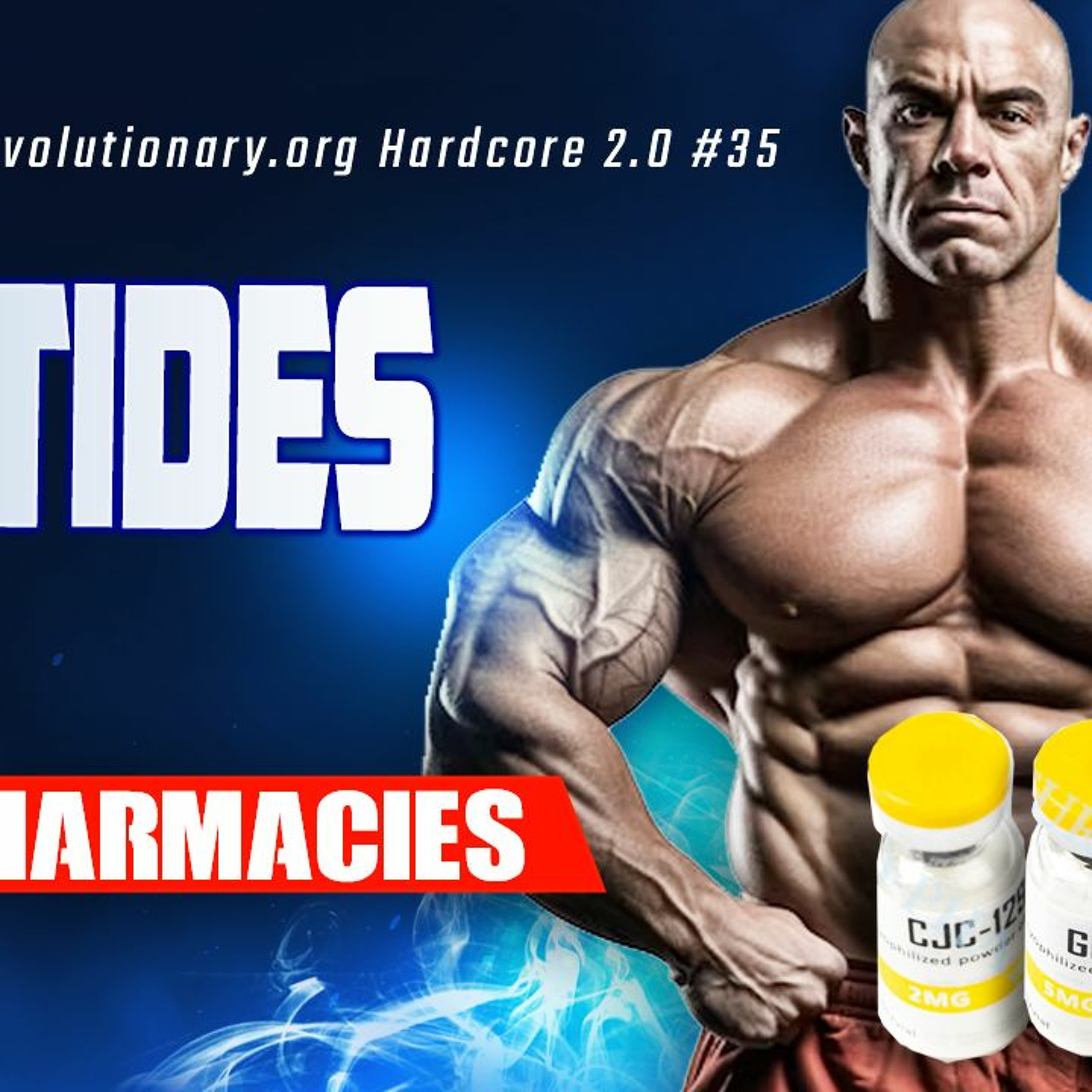 Evolutionary.org Hardcore 2.0 #35 - Peptides with Euro Pharmacies