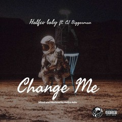 Change me ft. CJ Biggerman
