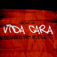 VIDA CARA - VERSÃO BH  feat. MC DIEGO 7L