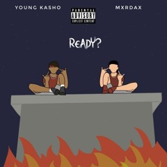 READY! (Young Kasho & Mxrdax)