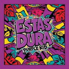 Purple Kid - Estás Dura (Original Mix)