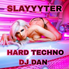 SLAYYYTER - HARD TECHNO - DJ DAN