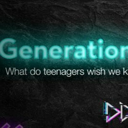 Stream Generation Z What Do Teenagers Wish We Knew by SNF Dialogues