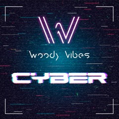 Woody Vibes - Cyber
