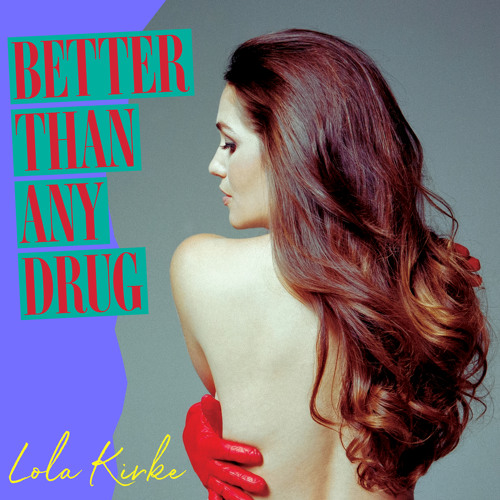 Stream Better Than Any Drug by Lola Kirke | Listen online for free on  SoundCloud