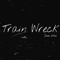 Trainwreck // James Arthur Cover