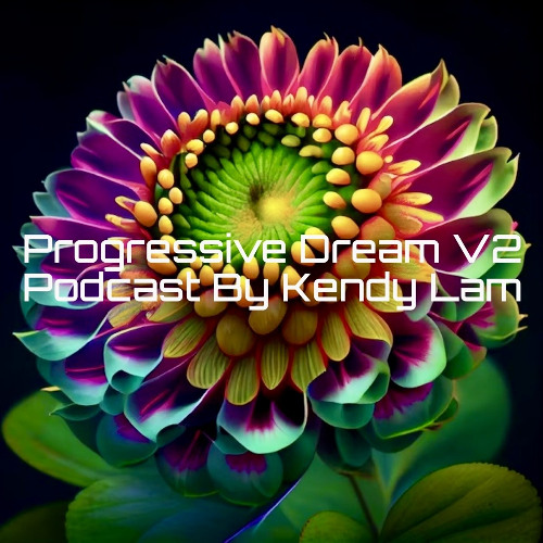 Progressive Dream V2. 2025 (Podcast By Kendy Lam)