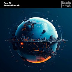 Sira M - Planet Robotic (Out Now)