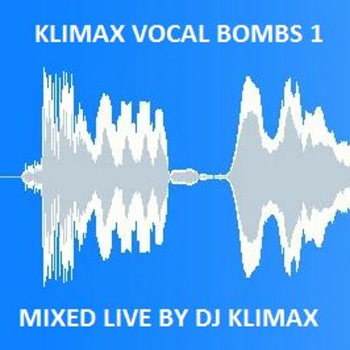 Klimax Vocal Bombs 1 - Mixed Live By Dj Klimax (Released 2023)