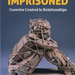 EPUB & PDF Imprisoned Coercive Control in Relationships. A key to understanding a