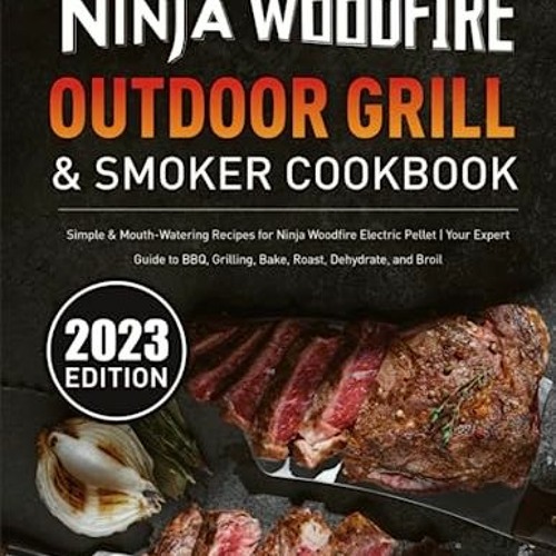Ninja Woodfire Outdoor Grill &Smoker Cookbook for Beginners