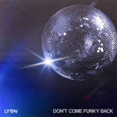 Don’t Come Funky Back