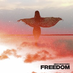 Mike Montaño - Freedom (Original Mix) FREE DOWNLOAD