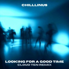 Looking For A Good Time (Cloud Ten Remix)
