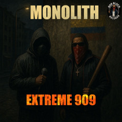 Monolith - Extreme 909