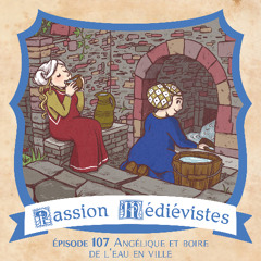 Épisode 107 - Angélique et boire de l'eau en ville