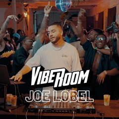 VIBEROOM | VIBE SESSIONS | JOE LOBEL (R&B/EDITS)