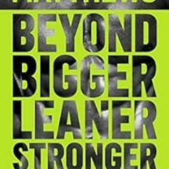 Read EBOOK EPUB KINDLE PDF Beyond Bigger Leaner Stronger: The Advanced Guide to Shatt