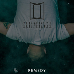 Our Mirage - Remedy