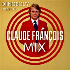 DJ NOBODY presents CLAUDE FRANCOIS MIX