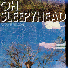 Micah P. Hinson "Oh, Sleepyhead" (Single)